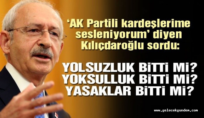 Kılıçdaroğlu: AK Partili kardeşlerim siz bunu doğru buluyor musunuz Allah aşkına!