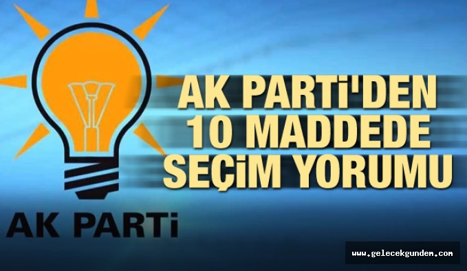 AK Parti'den 10 maddede seçim yorumu