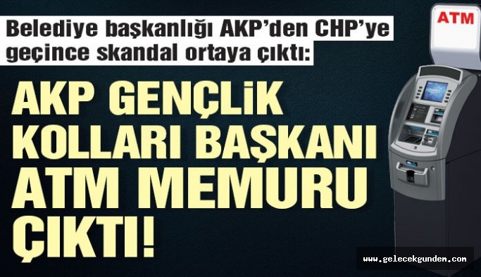 AKP gençlik kolları başkanı ATM memuru çıktı!