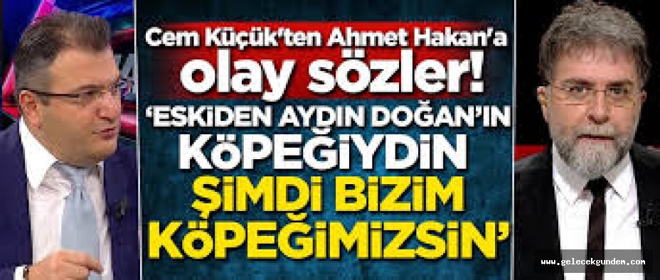Cem Küçük'ten Ahmet Hakan'a olay sözler! 'Eskiden Aydın Doğan'ın köpeğiydin şimdi bizim köpeğimizsin'