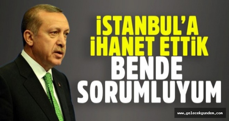 'İstanbul'a ihanet ettik, halen de ediyoruz'