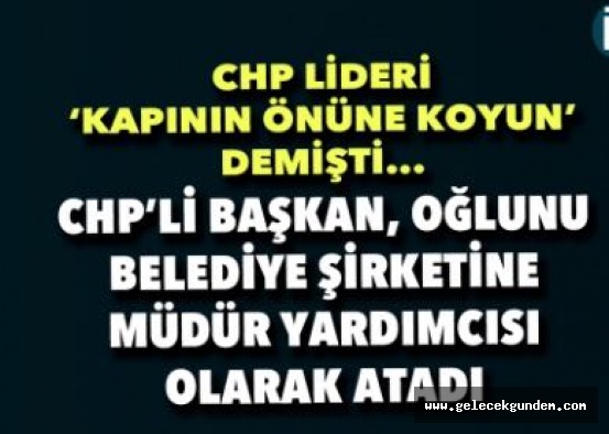 CHP LİDERİ KILIÇDAROĞLU NE DEDİ, BELEDİYE BAŞKANI NE YAPTI!