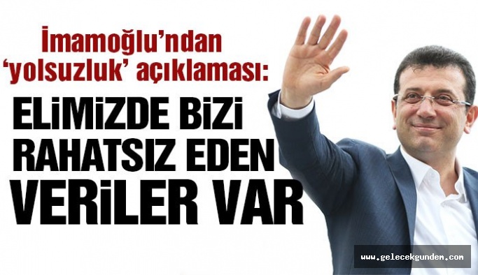 Ekrem İmamoğlu'ndan İBB'de yolsuzluk açıklaması: 'Rahatsız eden veriler var'