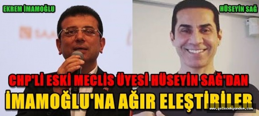 CHP'Lİ HÜSEYİN SAĞ'İBB YÖNETECEK LİYAKAT KADROSU DEMEK Kİ YOKMUŞ "