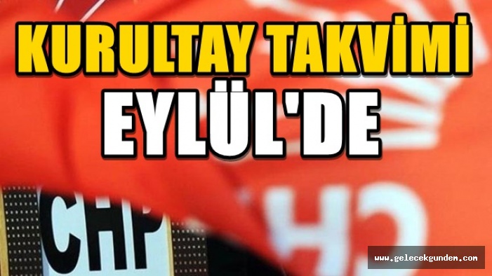 CHP’de kurultay takvimi "Eylül"