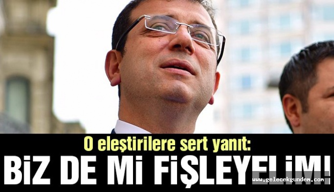 Ekrem İmamoğlu’ndan atama eleştirilerine yanıt: Birilerinin yaptığı gibi fişleyelim mi?