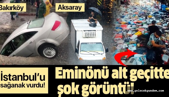 İstanbul'u sağanak vurdu! Eminönü alt geçitte şok görüntü