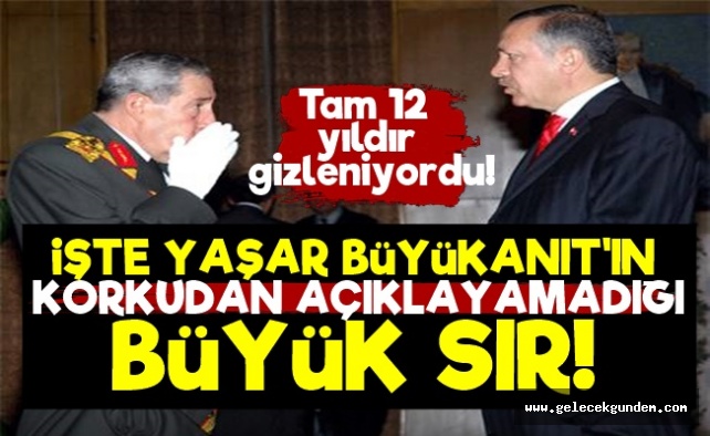 İşte Yaşar Büyükanıt'ın Açıklayamadığı Büyük Sır!