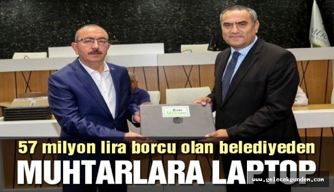 57 milyon lira borcu olan AKP’li belediyeden muhtarlara laptop