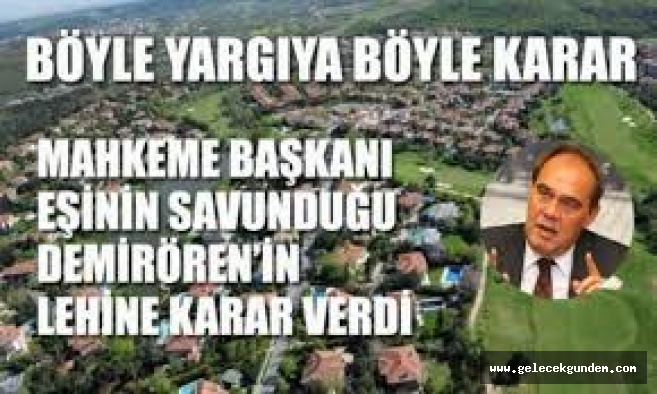 Demirören 'in aile saadeti, Demirören Lehine Kararı veren Hakimin eşi Demiröreni'in Avukatı çıktı!