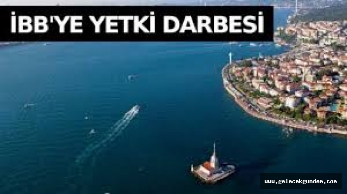 Bir yetki darbesi daha: İstanbul Boğazı İBB'den alınıp Erdoğan'a bağlanıyor!