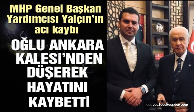 MHP Genel Başkan Yardımcısı Semih Yalçın’ın acı kaybı