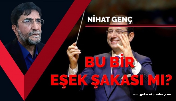 NİHAT GENÇ'TEN EKREM İMAMOĞLU'NA SERT ELEŞTİRİ!