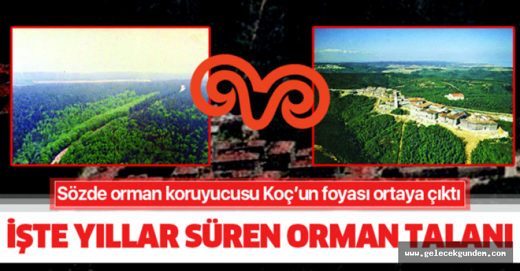 Sözde orman koruyucusu Koç'un foyası ortaya çıktı!