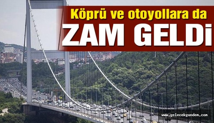 Ve bir zam daha, Boğaz köprüleri ve otoyol geçiş ücretlerine yüzde 20 zam!