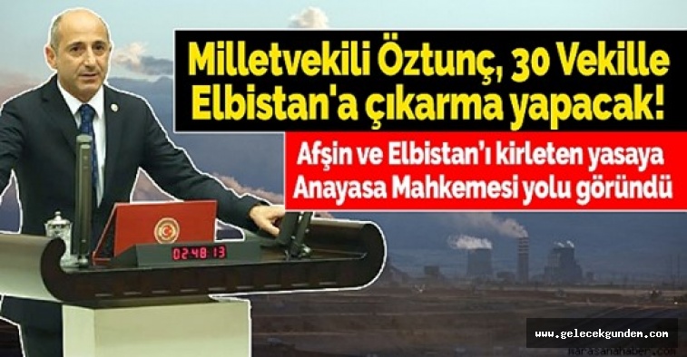 CHP Maraş Milletvekili Ali Öztunç 30 Vekille Elbistan'a çıkarma yapacak!