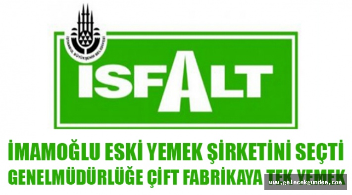 İSFALT'ın yemek ihalesi Beylikdüzü'nün eski şirketine verildi.