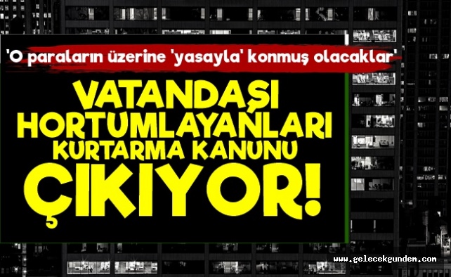 Vatandaşı Hortumlayanları Kurtarma Kanunu!