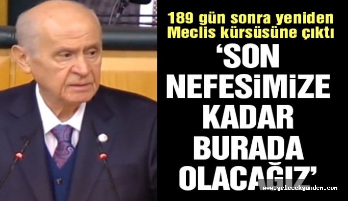 Bahçeli, 189 gün sonra yeniden Meclis kürsüsüne çıktı