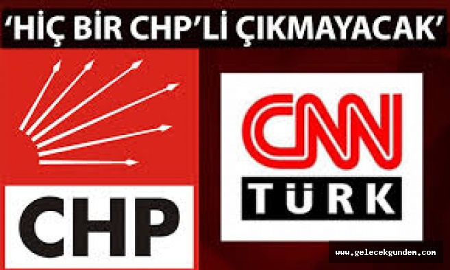 CHP’den CNN Türk’e boykot!