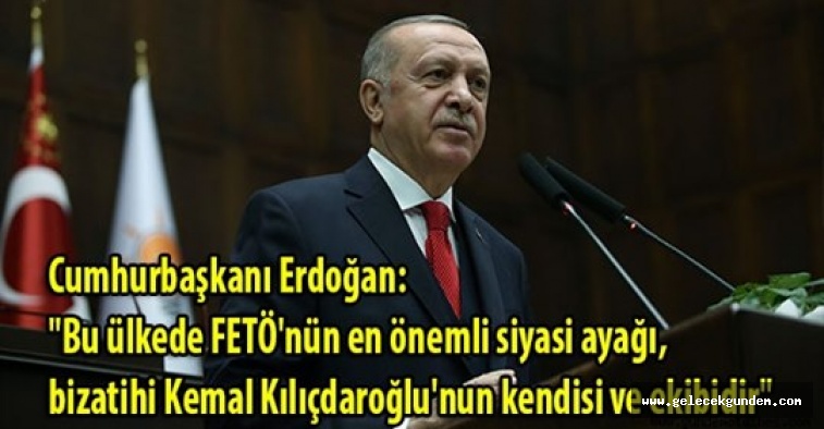 Cumhurbaşkanı Erdoğan: "FETÖ'nün siyasi ayağı bay Kemal'in yatak odasına girmiş haberi yok!"