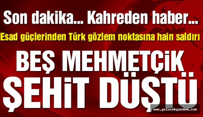Suriye hükümet güçleri Türk gözlem noktasını vurdu: Maalesef şehitlerimiz ve yaralılarımız var