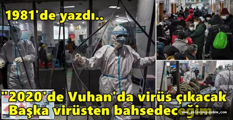 "2020'de Vuhan'da virüs çıkacak, dünya ekonomisi çöküp el değiştirecek"
