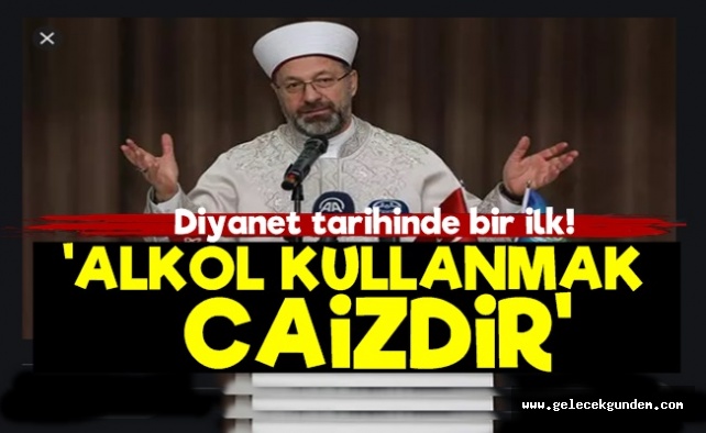Diyanet'den Tarihi Fetva! 'Alkol Kullanmak Caizdir'