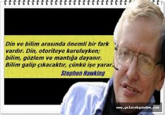 Hawking "Din mi bilim mi?" sorusuna Bilim kazanacaktır!