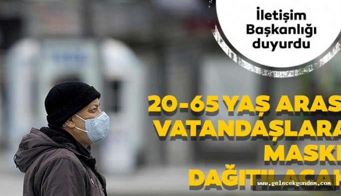 Başkan Erdoğan'ın talimatıyla 20-65 yaş arası vatandaşlara maske dağıtılacak