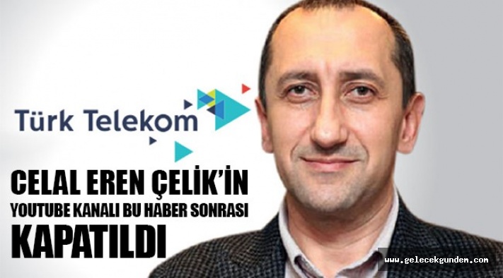 Celal Eren Celik In Youtube Kanali Bu Haberden Sonra Kapatildi