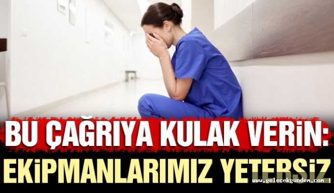 Hemşirelerden ‘ekipmanlarımız yetersiz’ çağrısı!