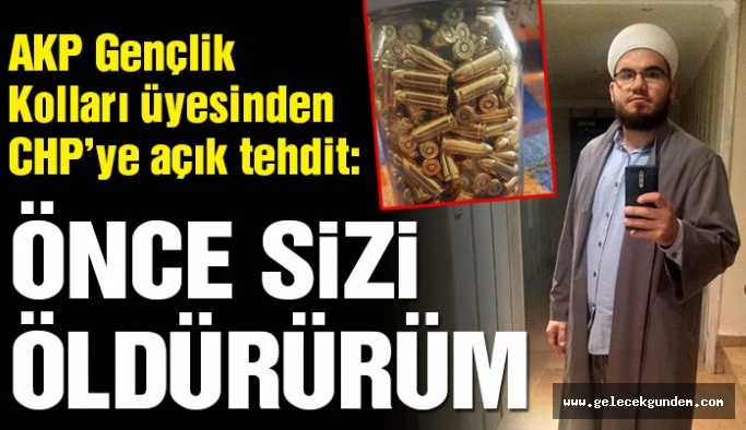 Akp Genclik Kollari Uyesinden Chp Ye Acik Tehdit Once Sizi Oldururum