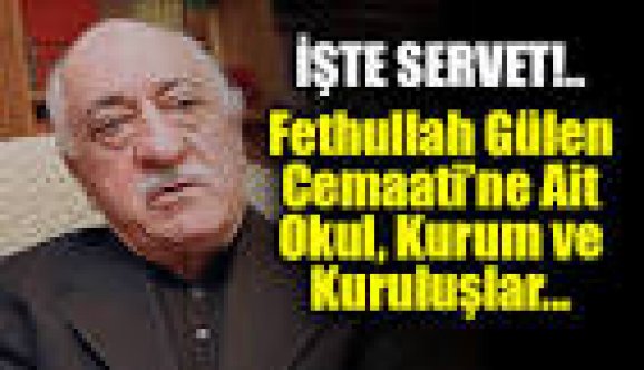 FETHULLAH GÜLEN CEMAATİ İLE BAĞLANTILI ŞİRKET, KURUM VE KURULUŞLAR