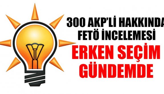 300 AKP'li belediye meclis üyesine 'FETÖ' incelemesi