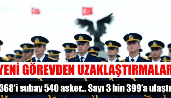 Askeriyede yeni görevden uzaklaştırmalar