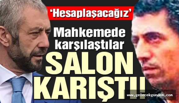 Şahinler ile Sarallar yüz yüze geldi, mahkeme salonu karıştı