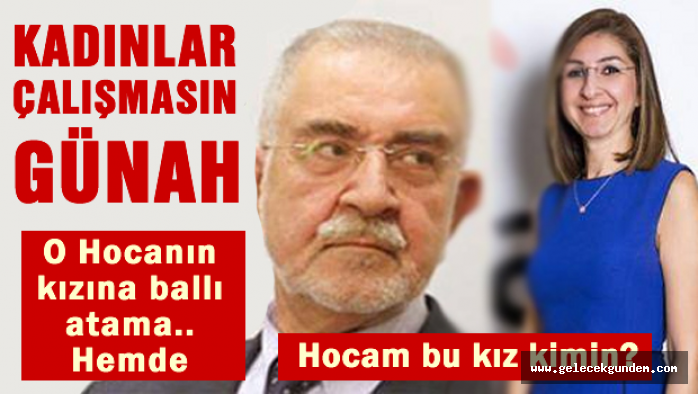 'Kadınlar çalışmasın günah' diyen hoca'nın kızına ballı atama