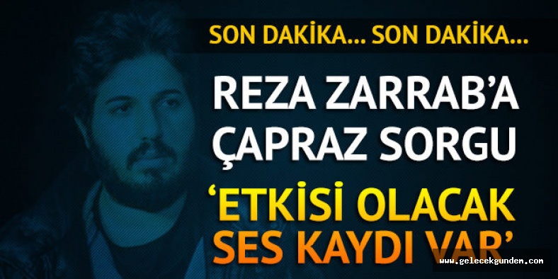 ABD'deki davada son dakika gelişmesi! Reza Zarrab çapraz sorguya alınacak