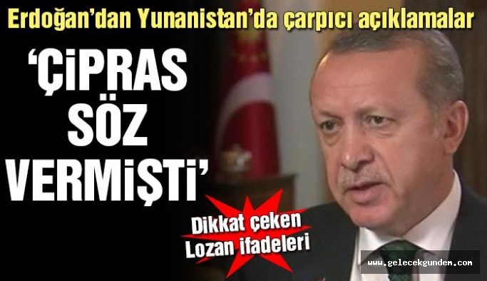 Erdoğan Yunanistan’da konuştu: Çipras bana söz vermişti