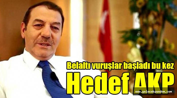 Belaltı vuruşlar başladı bu kez hedef AKP