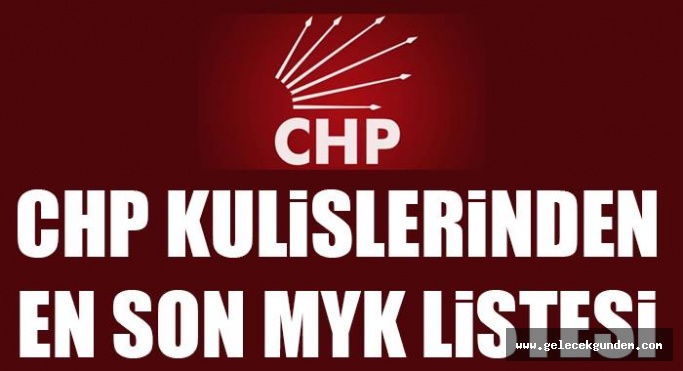 CHP KULİSLERİNDEKİ KONUŞULAN MYK LİSTESİ ORTALIĞI KARIŞTIRDI