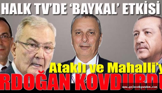 Ataklı ve Mahalli’yi Halk Tv 'den ,Baykal'a Erdoğan kovdurdu
