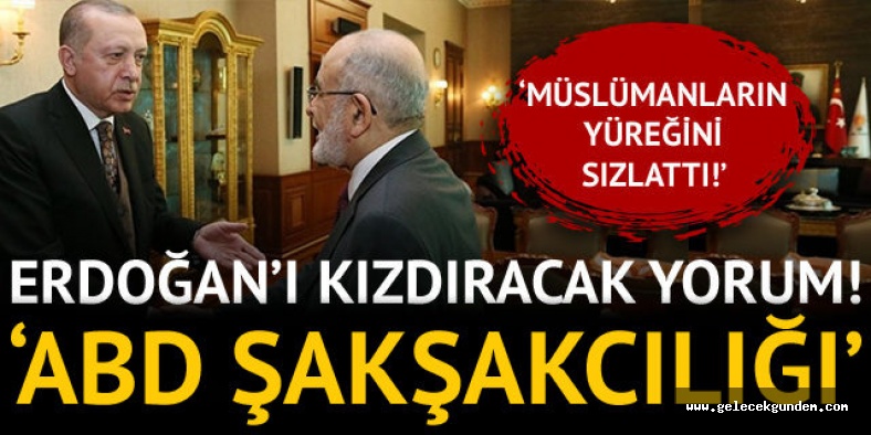 SAADET PARTİSİ “HÜKÜMETTEN ABD ŞAKŞAKÇILIĞI DEĞİL ŞAHSİYETLİ DURUŞ BEKLİYORUZ”