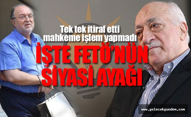 İtirafçı olan FETÖ'cü ünlü işadamı 3 AKP'li vekilin adını verdi