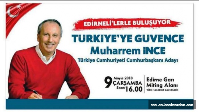 MUHARREM İNCE'DEN EDİRNE MİTİNGİNDE SÜPRİZ İSİMLER