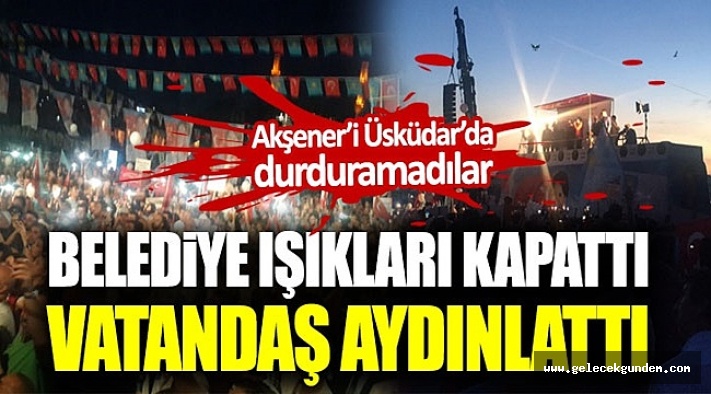 Akp'li Üsküdar Belediyesi Akşener Konuşurken Işıkları Söndürdü İYİ PARTİ'liler Telefonlarla Üsküdarı Aydınlattı