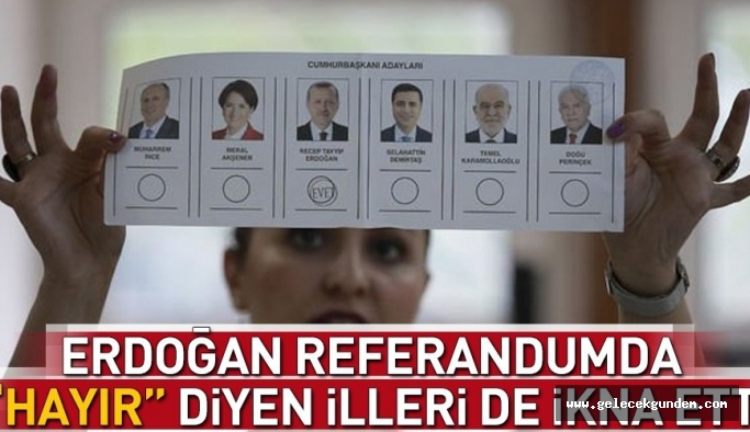 Referandumda 'hayır' deyip 24 Haziran seçimlerinde Erdoğan'a oy veren iller hangileri?.