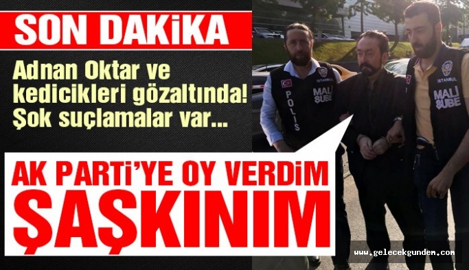 Adnan Oktar ve “kediciklere” dev operasyon! İşte Adnan Oktar hakkında suçlamalar…