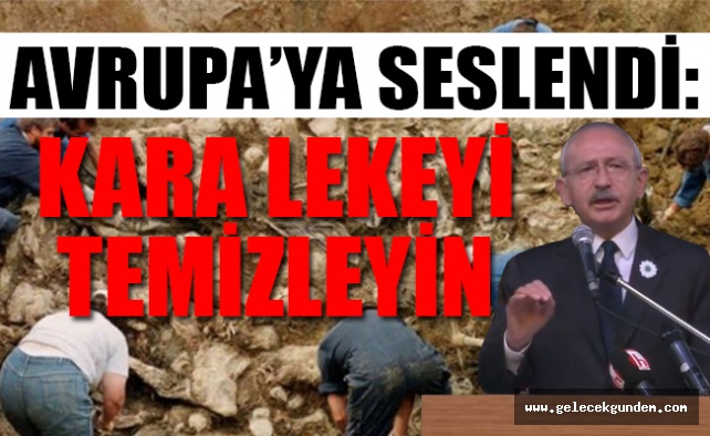 CHP lideri Srebrenitsa Katliamı Anma Töreni’nde Avrupa'ya sert çıktı
